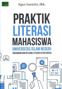 Praktik Literasi Mahasiswa Universitas Islam Negeri : Tantangan dan Peluang Literasi di Era Digital