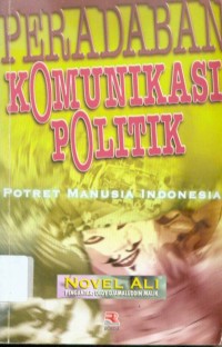 Peradaban komunikasi politik: potret manusia Indonesia