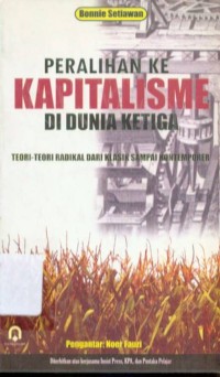 Peralihan ke Kapitalisme di Dunia Ketiga : Teori-teori Radikal dari Klasik Sampai Kontemporer