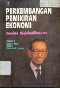 Perkembangan Pemikiran Ekonomi : Dasar Teori Dalam Ekonomi Umum (Buku I)