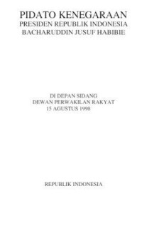 Pidato Kenegaraan Presiden Republik Indonesia Bacharuddin Jusuf Habibie: di depan sidang Dewan Perwakilan Rakyat 15 Agustus 1998