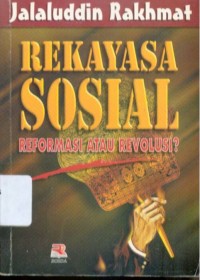 Rekayasa Sosial : Reformasi atau Revolusi ?