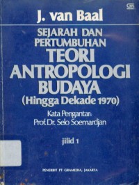 Sejarah dan pertumbuhan teori antropologi budaya (hingga dekade 1970) jilid 1