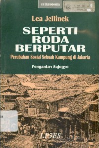 Seperti Roda Berputar : Perubahan Sosial Sebuah Kampung di Jakarta