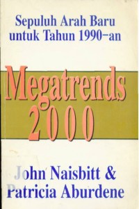 Megatrends 2000 : Sepuluh Arah Baru untuk Tahun 1990-an