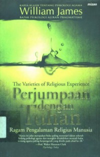 The Varieties of Religious Experience Perjumpaan Dengan Tuhan: Ragam Pengalaman Religius Manusia