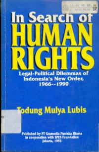 In Search of Human Rights : Legal-Political Dilemmas of Indonesia's New Order 1966-1990
