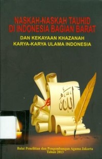 Naskah -naskah Tauhid di Indonesia Bagian Barat dan kekayaan khazanah karya-karya Ulama Indonesia
