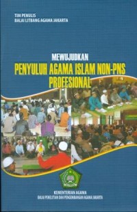 Mewujudkan Penyuluh Agama Islam Non PNS Profesional