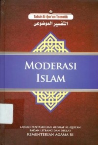 Moderasi Islam : Tafsir Al-Qur'an Tematik Seri 4