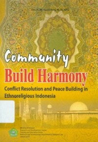 Community Build Harmony Conflict Resolution and Peace Building in Ethnoreligious Indonesia