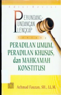 Image of Perundang-undangan Lengkap tentang Peradilan Umum, Peradilan Khusus dan Mahkamah Konstitusi