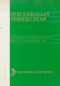 Perlembagaan Persekutuan : Mengandungi Semua Pindaan Hingga 15HB Februari 1985