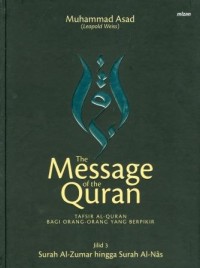 The Message of The Quran: Tafsir Al-Quran Bagi Orang-Orang yang Berpikir Jilid 1 (Surah Al-Fatihah hingga Surah Yusuf)