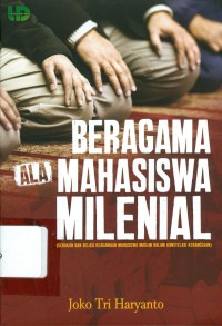 Beragama Ala Mahasiswa Milenial : Gerakan dan Relasi Keagamaan Mahasiswa Muslim dalam Konstelasi Kebangsaan