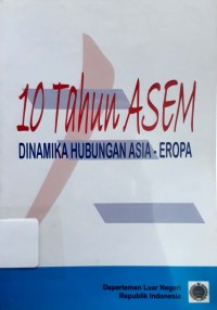 10 Tahun ASEM : Dinamika Hubungan Asia-Eropa