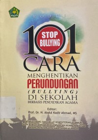 101 Cara Menghentikan Perundungan (Bullying) di Sekolah Berbasis Pendidikan Agama : Modul Pendidikan Budaya Damai di Sekolah