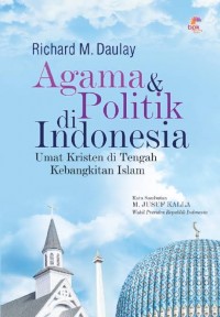 Image of Agama & Politik di Indonesia: Umat Kristen di Tengah Kebangkitan Islam