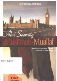 Aku Seorang Muslimah Muallaf : Kisah Lucu dan Sedih Menjadi Muslimah di Tanah Eropa