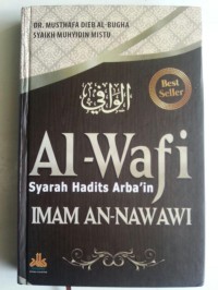 Al-Wafi: Syarah Hadits Arba'in Imam An-Nawawi