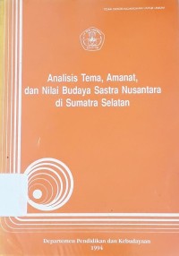 Analisis Tema, Amanat, dan Nilai Budaya Sastra Nusantara di Sumatera Selatan