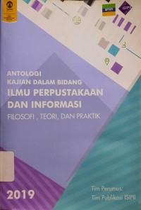 Image of Antologi Kajian dalam Bidang Ilmu Perpustakaan dan Informasi : Filosofi, Teori, dan Praktik