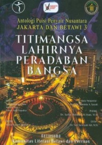 Image of Antologi Puisi Penyair Nusantara Jakarta dan Betawi 3 : Titimangsa Lahirnya Peradaban Bangsa