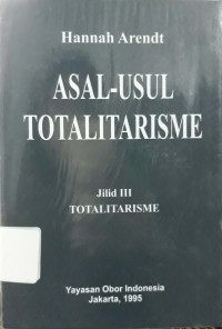 Asal-Usul Totaliterisme Jilid III : Totalitarisme