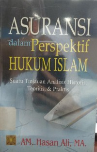 Asuransi dalam Perspektif Hukum Islam : Suatu Tinjauan Analisis Historis, Teoritis, dan Praktis