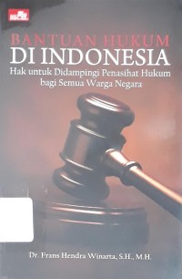 Bantuan Hukum di Indonesia: hak untuk didampingi penasihat hukum bagi semua warga negara