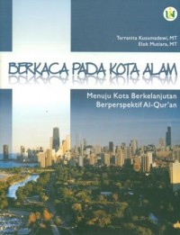 Image of Berkaca Pada Kota Alam: Menuju Kota Berkelanjutan Berperspektif Al-Qur'an