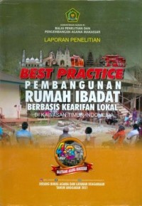 Image of Best Practice Pembangunan Rumah Ibadat Berbasis Kearifan Lokal di Kawasan Timur Indonesia : Laporan Penelitian