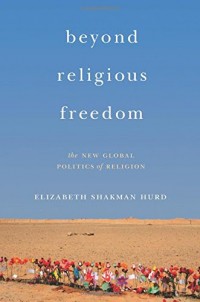 Image of Beyond Religious Freedom: The New Global Politics of Religion