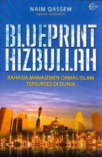 Blueprint Hizbullah: Rahasia Manajemen Ormas Islam Tersukses di Dunia