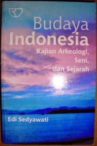BUDAYA INDONESIA Kajian Arkeologi, Seni, dan Sejarah