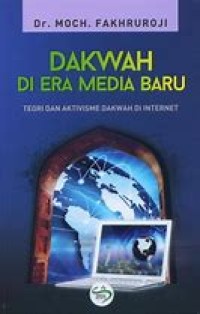 Image of Dakwah Di Era Media Baru : Teori dan Aktivisme Dakwah di Internet