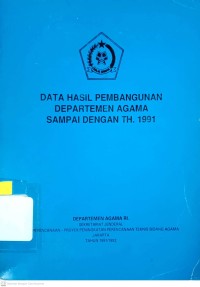 Data Hasil Pembangunan Departemen Agama Sampai dengan Tahun 1991