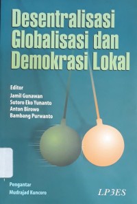 Desentralisasi Globalisasi dan Demokrasi Lokal