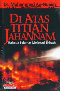 Di Atas Titian Jahannam : Rahasia Selamat Melintasi Shirath