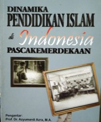 Dinamika Pendidikan Islam Di Indonesia Pasca Kemerdekaan