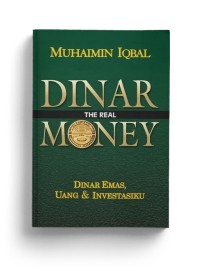 Dinar The Real Money : Dinar Emas, Uang dan Investasiku