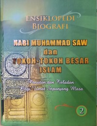 Image of Ensiklopedi Biografi Nabi Muhammad SAW dan Tokoh-tokoh Besar Islam 2 : Panutan dan Teladan Bagi Umat Sepanjang Masa