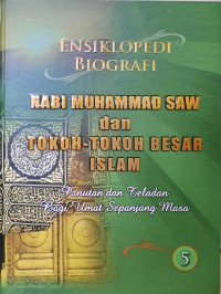 Image of Ensiklopedi Biografi Nabi Muhammad SAW dan Tokoh-tokoh Besar Islam 5 : Panutan dan Teladan Bagi Umat Sepanjang Masa