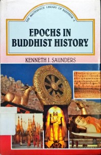 Epochs in Buddhist History (Buddhism In India, Nepal, Tibet, Ceylon, Burma, Siam, China, Japan, and Korea)