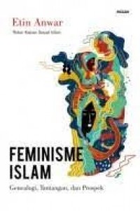 Feminisme Islam: Genealogi, Tantangan, dan Prospek di Indonesia