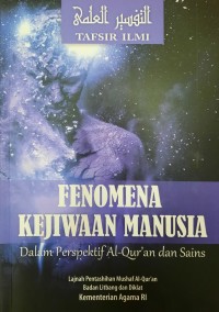 Fenomena Kejiwaan Manusia dalam Perspektif Al-Qur'an dan Sains : Tafsir Ilmi