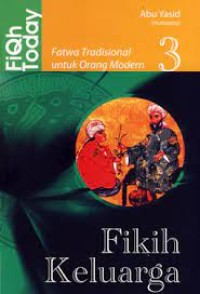 Image of Fiqh Today : Fatwa Tradisionalis untuk Orang Modern Fikih Keluarga Buku Tiga