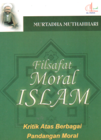Image of Filsafat Moral Islam: Kritik atas Berbagai Pandangan Moral