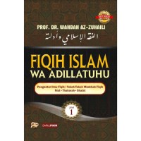 Fiqih Islam Wa Adillatuhu Jilid 1: Pengantar Ilmu Fiqih, Tokoh-Tokoh Madzhab Fiqih, Niat, Thaharah, Shalat