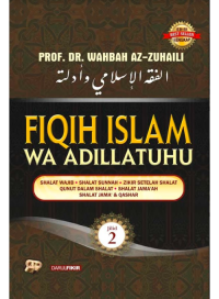 Fiqih Islam Wa Adillatuhu Jilid 2: Shalat Wajib, Shalat Sunnah, Zikir Setelah Shalat, Qunut dalam Shalat, Shalat Jama'ah, Shalat Jama' & Qashar